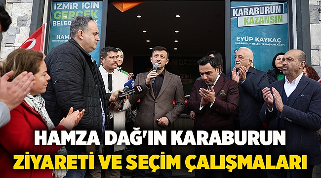 Hamza Dağ&#039;ın Karaburun Ziyareti ve Seçim Çalışmaları