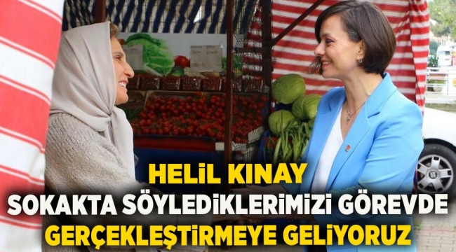 Helil Kınay: Sokakta söylediklerimizi görevde gerçekleştirmeye geliyoruz