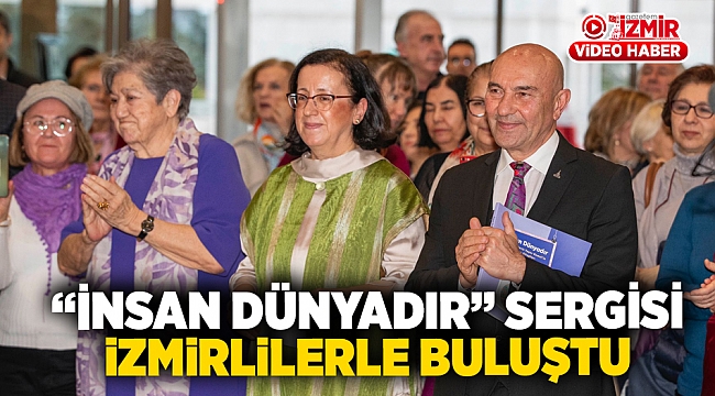 "İnsan Dünyadır" sergisi İzmirlilerle buluştu