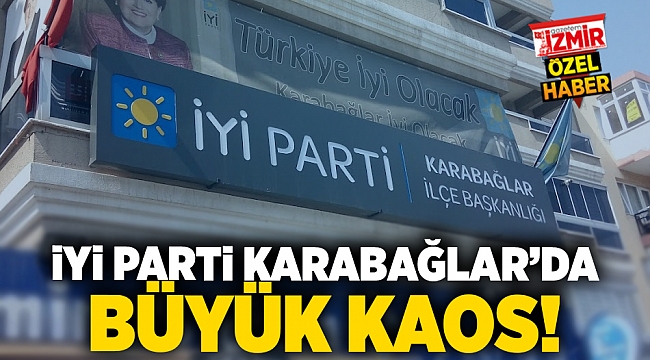İYİ Parti Karabağlar'da büyük kaos!