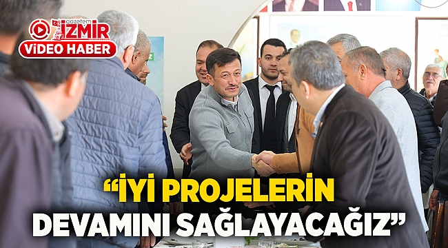 Başkan Adayı Hamza Dağ: "İyi projelerin devamını sağlayacağız."