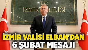 İzmir Valisi Elban'dan 6 Şubat mesajı