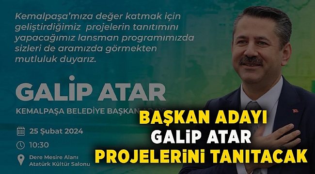 Kemalpaşa Belediye Başkan Adayı Galip Atar projelerini tanıtacak