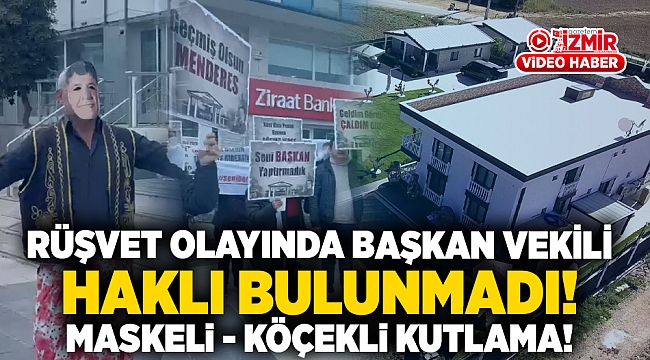 Menderes Belediyesi'nde rüşvet vakasında Başkan Vekili haklı bulunmadı!