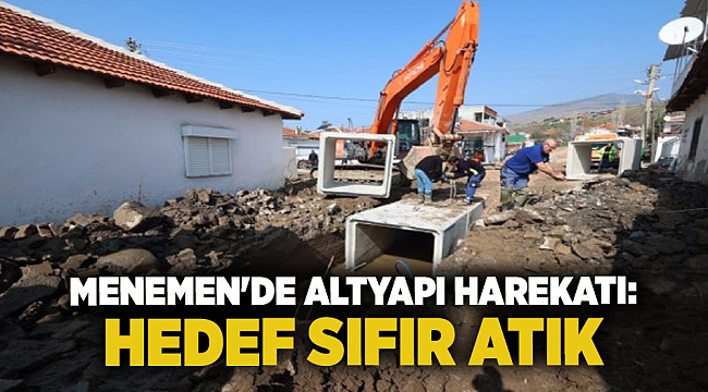 Menemen&#039;de altyapı harekatı: hedef sıfır atik