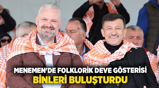 Menemen'de Folklorik Deve Gösterisi Binleri Buluşturdu