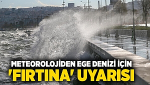 Meteorolojiden Ege Denizi için 'fırtına' uyarısı