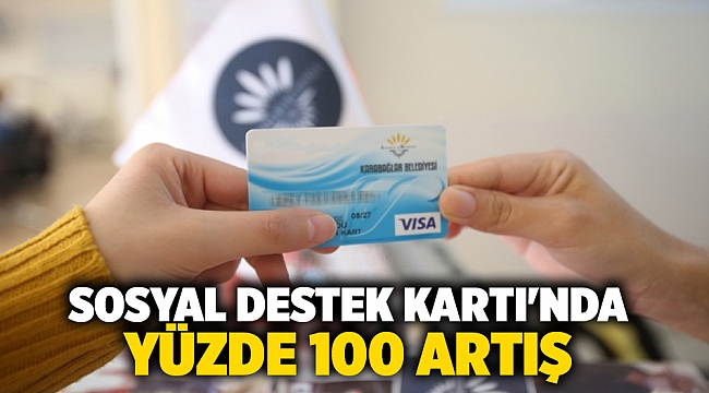 Sosyal Destek Kartı&#039;nda Yüzde 100 artış