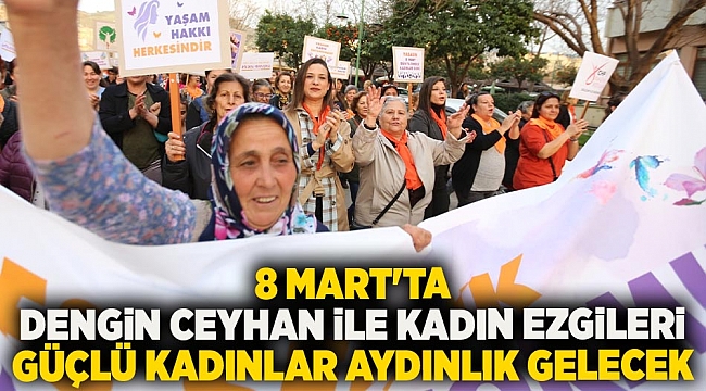 8 Mart'ta Dengin Ceyhan ile kadın ezgileri