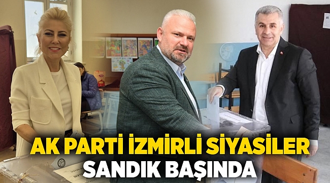 AK Parti İzmirli siyasiler sandık başında