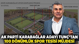 AK Parti Karabağlar adayı Tunç'tan 100 dönümlük spor tesisi müjdesi
