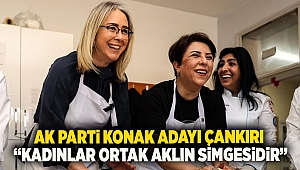 AK Parti Konak Adayı Çankırı: “Kadınlar ortak aklın simgesidir