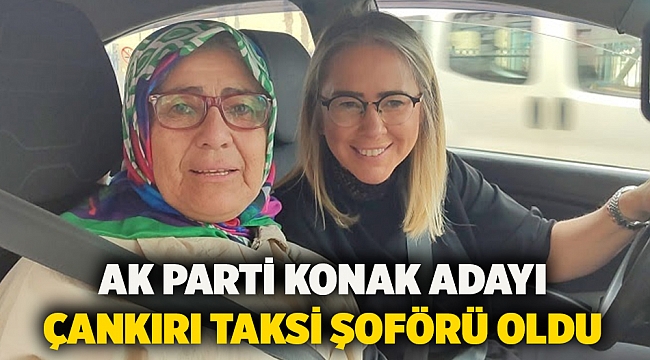 AK Parti Konak Adayı Çankırı taksi şoförü oldu