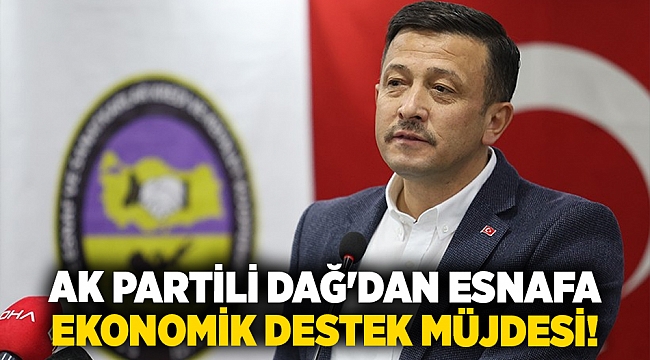 AK Partili Dağ&#039;dan esnafa ekonomik destek müjdesi!
