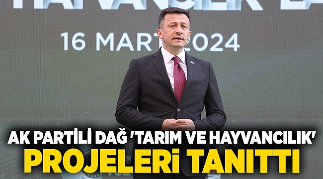 AK Partili Dağ &#039;tarım ve hayvancılık&#039; projelerini tanıttı