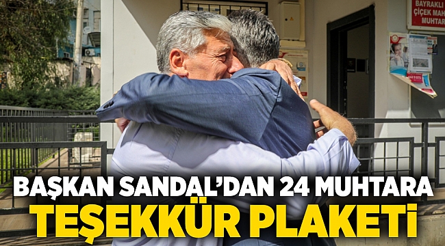 Başkan Sandal’dan 24 muhtara teşekkür plaketi