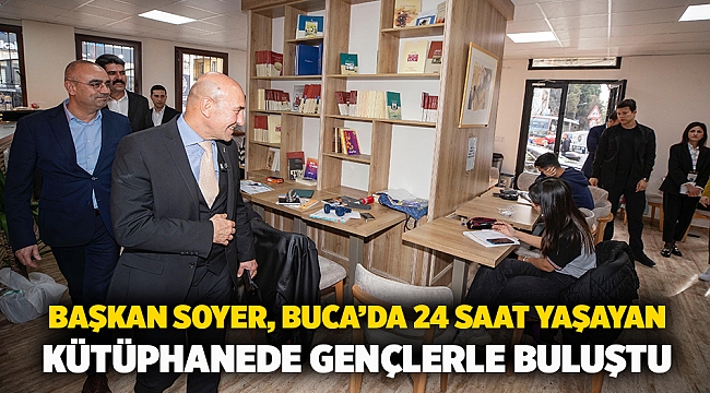 Başkan Soyer, Buca’da 24 saat yaşayan kütüphanede gençlerle buluştu