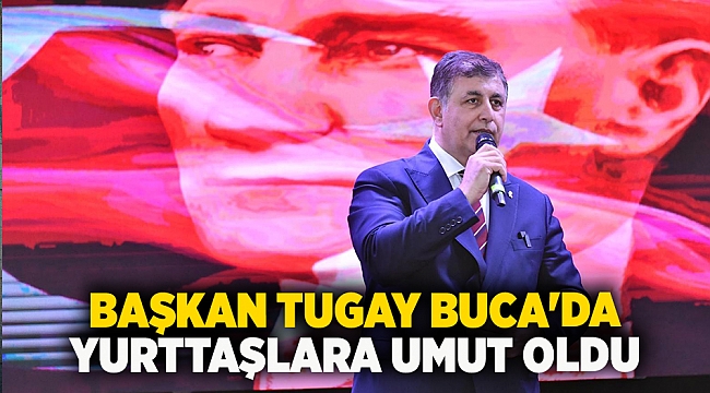 Başkan Tugay Buca'da yurttaşlara umut oldu
