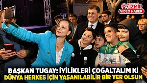 Başkan Tugay: İyilikleri çoğaltalım ki dünya herkes için yaşanılabilir bir yer olsun