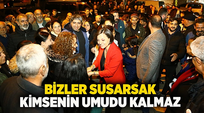 Bizler susarsak kimsenin umudu kalmaz