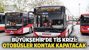 Büyükşehir'de TİS krizi: Otobüsler kontak kapatacak