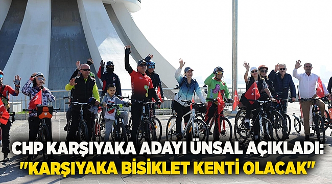 CHP Karşıyaka Adayı Ünsal açıkladı: "Karşıyaka bisiklet kenti olacak"