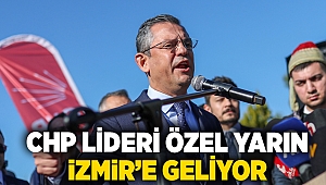 CHP Lideri Özel yarın İzmir'e geliyor