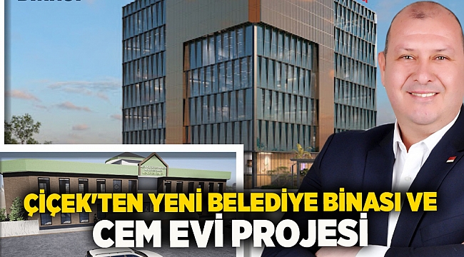 Çiçek'ten Yeni Belediye Binası ve Cem Evi Projesi