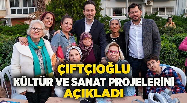 Çiftçioğlu, kültür ve sanat projelerini açıkladı
