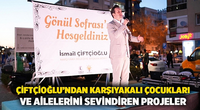 Çiftçioğlu’ndan Karşıyakalı çocukları ve ailelerini sevindiren projeler