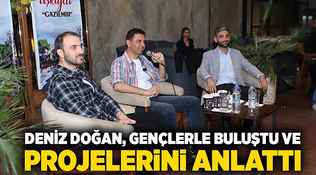 Deniz Doğan, gençlerle buluştu ve projelerini anlattı