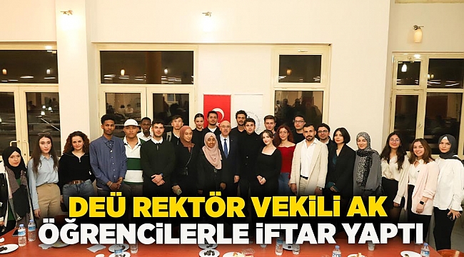(DEÜ) Rektör Vekili Prof. Dr. Mahmut Ak, öğrencilerle birlikte iftar yaptı.