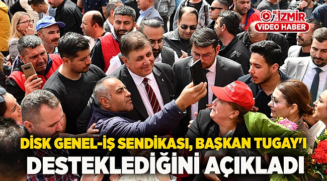 DİSK Genel-İş Sendikası, Başkan Tugay'ı desteklediğini açıkladı
