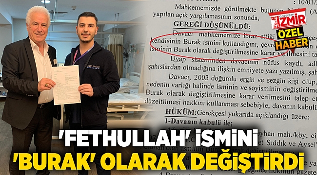 &#039;Fethullah&#039; ismini &#039;Burak&#039; olarak değiştirdi