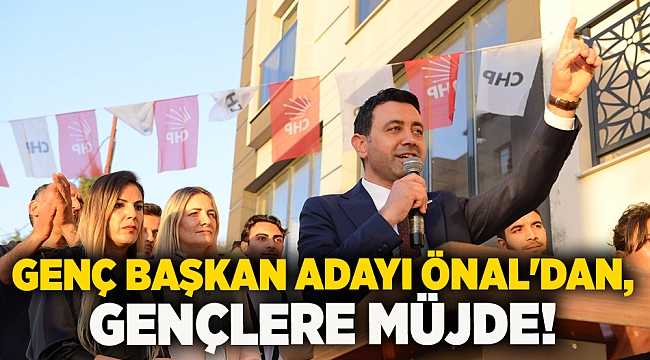 Genç başkan adayı Önal'dan, gençlere müjde!