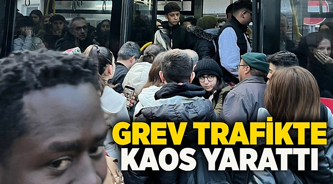 Grev Trafikte Kaos Yarattı
