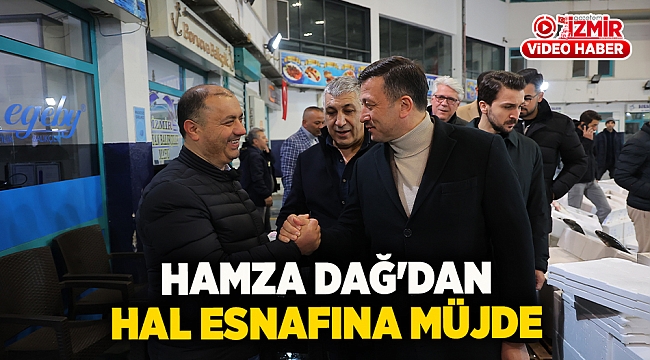 Hamza Dağ'dan Hal Esnafına Müjde
