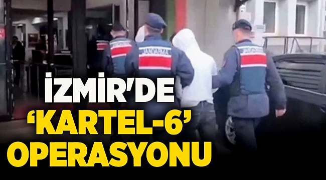 İzmir'de KARTEL-6 operasyonu