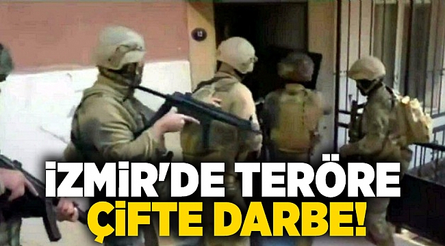 İzmir'de teröre çifte darbe!