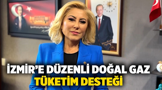 İzmir’e Düzenli Doğal Gaz Tüketim Desteği
