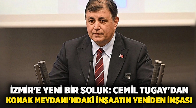 İzmir'e Yeni Bir Soluk: Cemil Tugay'dan Konak Meydanı'ndaki İnşaatın Yeniden İnşası