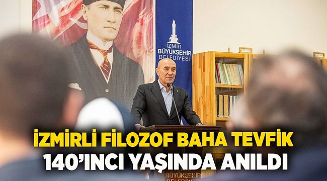 İzmirli Filozof Baha Tevfik 140’ıncı yaşında anıldı