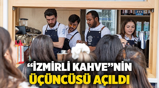 “İzmirli Kahve”nin üçüncüsü açıldı