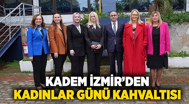 KADEM İzmir&#039;den &quot;Kadınlar Günü&quot; kahvaltısı