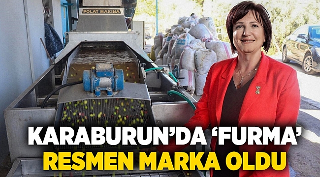 KARABURUN’DA ‘FURMA’  RESMEN MARKA OLDU