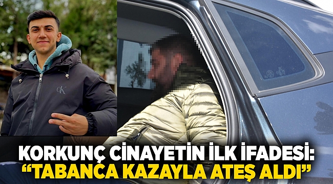 Korkunç cinayetin ilk ifadesi: “Tabanca kazayla ateş aldı”