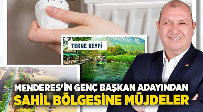 Menderes&#039;in Genç Başkan Adayından Sahil Bölgesine Müjdeler