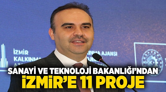 Sanayi ve Teknoloji Bakanlığı’ndan İzmir’e 11 proje