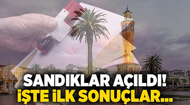 Sandıklar açıldı...İşte ilk sonuçlar!!