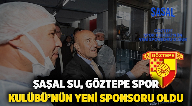Şaşal Su, Göztepe Spor Kulübü’nün yeni sponsoru oldu
